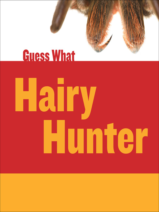 Title details for Hairy Hunter: Tarantula by Felicia Macheske - Available